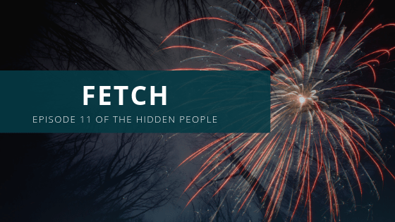 Fetch: Episode 11 of The Hidden People; Red fireworks over dark sky with trees